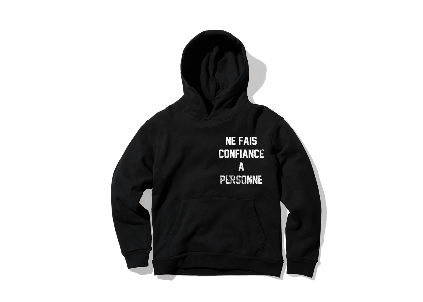 NE FAIS CONFIANCE A PERSONNE HOODIE